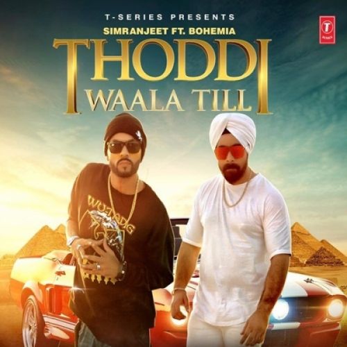 Download Thoddi Waala Till Simranjeet Singh, Bohemia mp3 song, Thoddi Waala Till Simranjeet Singh, Bohemia full album download