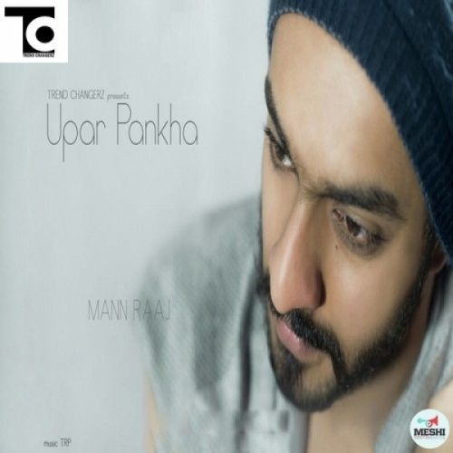 Download Upar Pankha Mann Raaj mp3 song, Upar Pankha Mann Raaj full album download