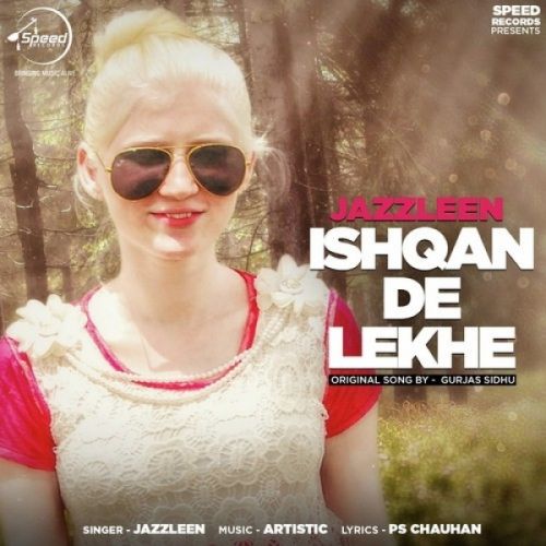 Download Ishqan De Lekhe (Cover Song) Jazzleen mp3 song, Ishqan De Lekhe (Cover Song) Jazzleen full album download