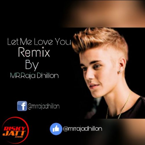 Let me love You Lyrics by Mr.Raja Dhillon, Justin Bieber