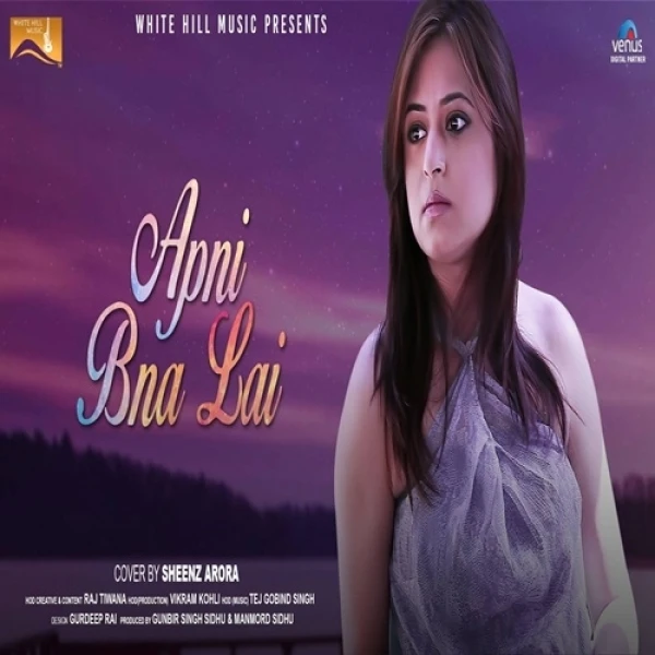 Download Apni Bna Lai (Cover Song) Sheenz Arora mp3 song