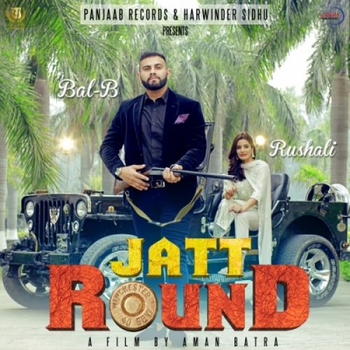 Download Jatt Round Bal B mp3 song, Jatt Round Bal B full album download