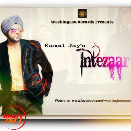 Intezaar Lyrics by Singer Kamal Jay