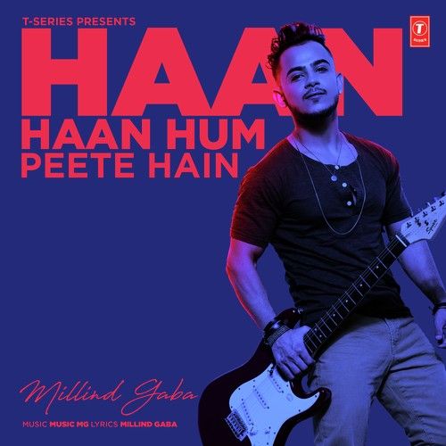 Download Haan Haan Hum Peete Hain Milind Gaba mp3 song, Haan Haan Hum Peete Hain Milind Gaba full album download