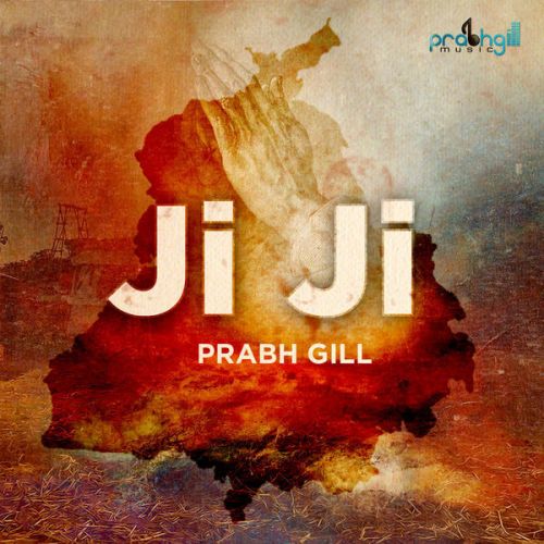 Download Ji Ji Prabh Gill mp3 song, Ji Ji Prabh Gill full album download