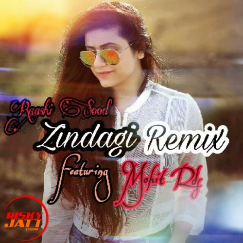 Download Zindagi (Remix) Raashi Sood, Mohit Rds mp3 song, Zindagi (Remix) Raashi Sood, Mohit Rds full album download