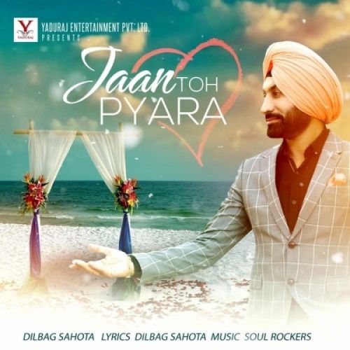 Download Jaan Toh Pyara Dilbag Sahota mp3 song, Jaan Toh Pyara Dilbag Sahota full album download