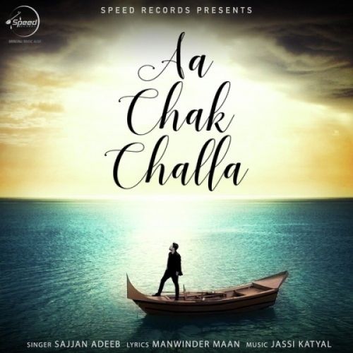 Download Aa Chak Challa Sajjan Adeeb mp3 song, Aa Chak Challa Sajjan Adeeb full album download
