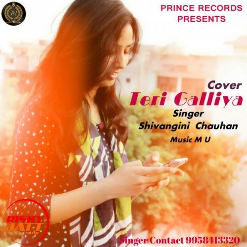 Download Teri Galliya (Cover Song) Shivangini Chauhan mp3 song, Teri Galliya (Cover Song) Shivangini Chauhan full album download