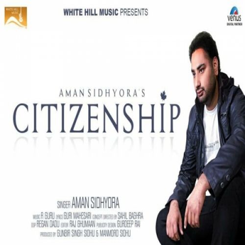 Download Citizenship Aman Sidhyora mp3 song, Citizenship Aman Sidhyora full album download