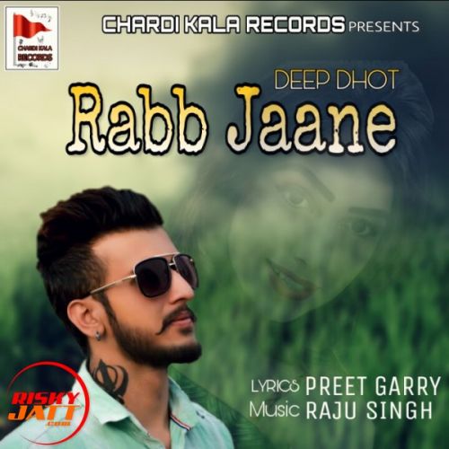 Download Rabb Jaane Deep Dhot mp3 song, Rabb Jaane Deep Dhot full album download