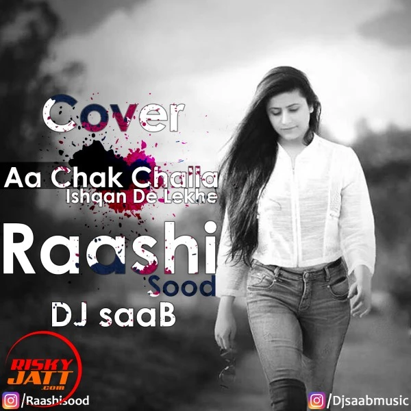 Download Aa Chak Challa, Ishqan De Lekhe (cover Song) Raashi Sood and Dj SaaB mp3 song