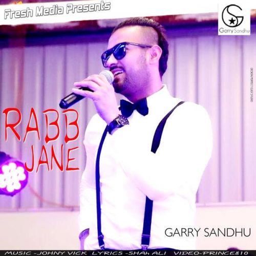 Download Rabb Jane Garry Sandhu mp3 song, Rabb Jane Garry Sandhu full album download