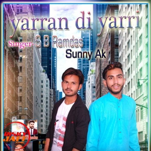 Download Yaaran di yaari Sb Ramdas Wala Ft Sunny Ak mp3 song, Yaaran di yaari Sb Ramdas Wala Ft Sunny Ak full album download