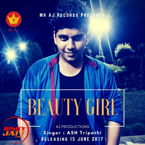 Download Beauty Girl Ft. Mr Aj ASH Tripathi mp3 song