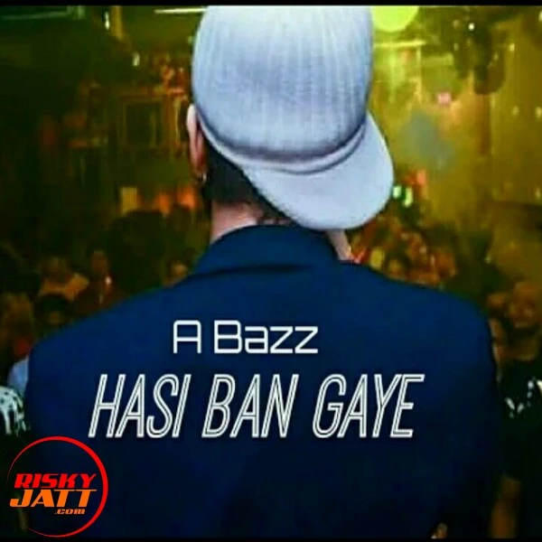 Download Hasi Ban Gaye A Bazz mp3 song