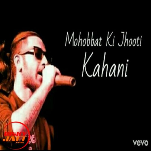 Mohabbat Ki Jhoothi Kahani Lyrics by A Bazz