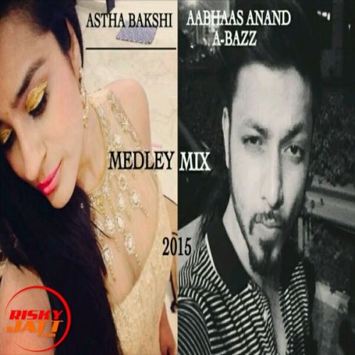 A Bazz (medley Mix) Lyrics by A Bazz,  Astha Bakshi
