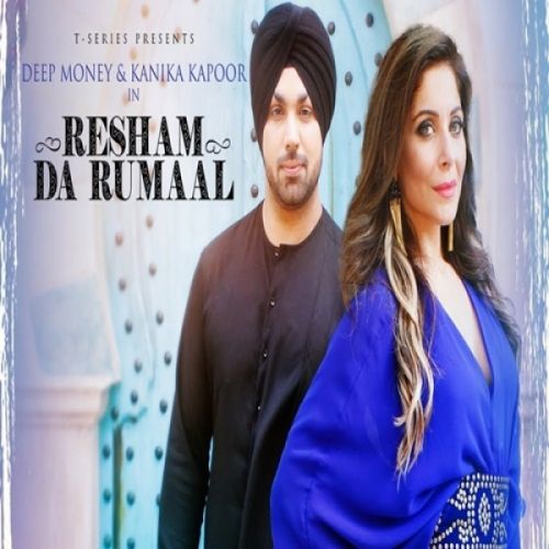 Download Resham Da Rumaal Kanika Kapoor, Deep Money mp3 song, Resham Da Rumaal Kanika Kapoor, Deep Money full album download