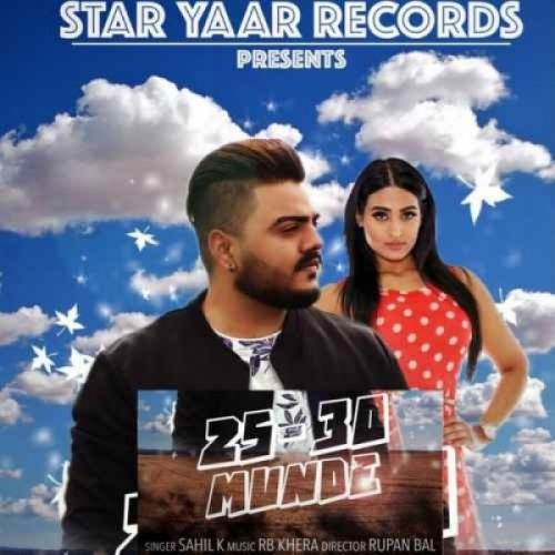 Download 25 30 Munde Sahil K mp3 song, 25 30 Munde Sahil K full album download