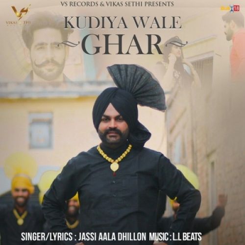 Download Kudiya Wale Ghar Jassi Aala Dhillon mp3 song, Kudiya Wale Ghar Jassi Aala Dhillon full album download