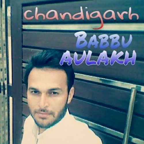 Download Chandigarh Babbu Aulakh mp3 song, Chandigarh Babbu Aulakh full album download