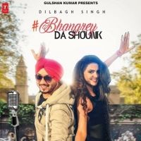 Download Bhangrey Da Shounk Dilbagh Singh mp3 song, Bhangrey Da Shounk Dilbagh Singh full album download