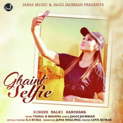 Download Ghaint Selfie Malki Randhawa mp3 song, Ghaint Selfie Malki Randhawa full album download