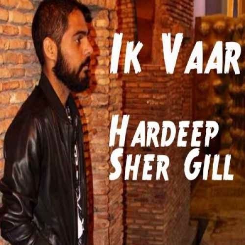 Download Ik Vaar Hardeep Sher Gill mp3 song, Ik Vaar Hardeep Sher Gill full album download