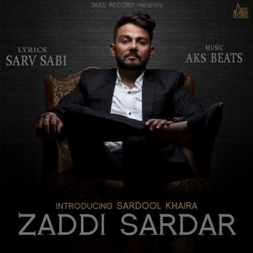 Download Zaddi Sardar Sardool Khaira mp3 song, Zaddi Sardar Sardool Khaira full album download