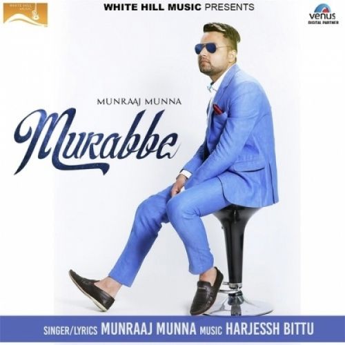 Download Murabbe Munraaj Munna mp3 song, Murabbe Munraaj Munna full album download