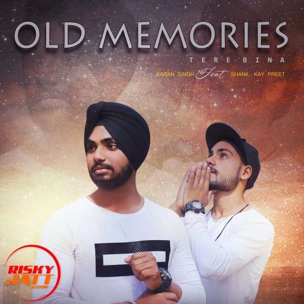 Download Old Memories - Tere Bina Karan Singh and Shank-Kay mp3 song