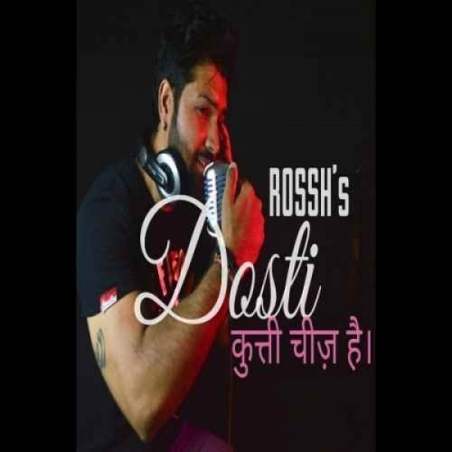 Download Dosti (The Friendship) Rossh mp3 song, Dosti (The Friendship) Rossh full album download