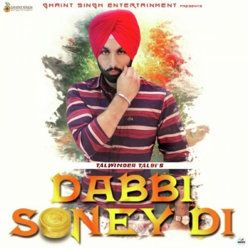 Download Dabbi Soney Di Talwinder Talbi mp3 song, Dabbi Soney Di Talwinder Talbi full album download
