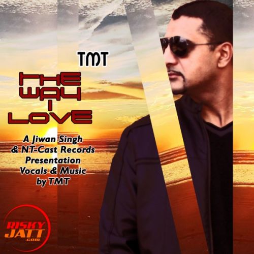 Download The Way I Love TNT mp3 song, The Way I Love TNT full album download
