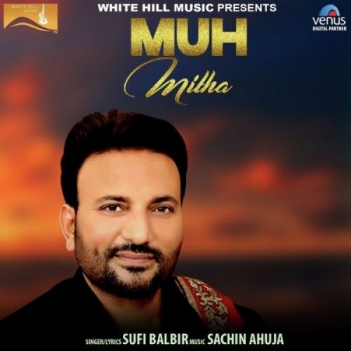 Download Muh Mitha Sufi Balbir mp3 song, Muh Mitha Sufi Balbir full album download
