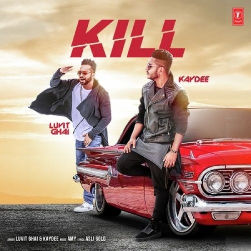 Kill Lyrics by Lavit Ghai, Kaydee