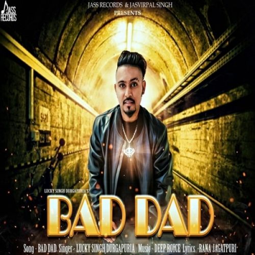 Download Bad Dad Lucky Singh Durgapuria mp3 song, Bad Dad Lucky Singh Durgapuria full album download