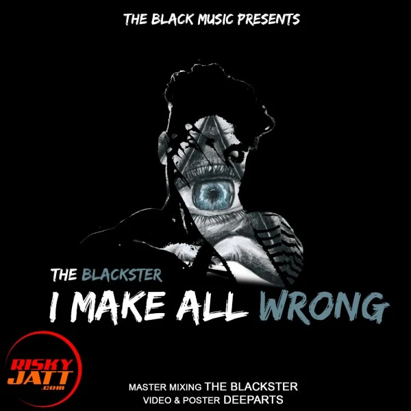 Download I Make All Wrong THE BLACKSTER mp3 song