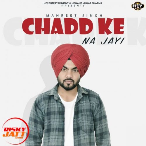 Download Chadd Ke Na Jaayi Manreet Singh mp3 song, Chadd Ke Na Jaayi Manreet Singh full album download