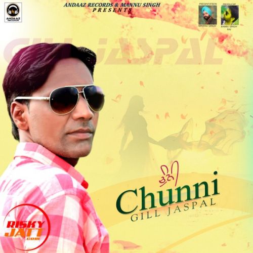Download Chunni Gill Jaspal mp3 song, Chunni Gill Jaspal full album download