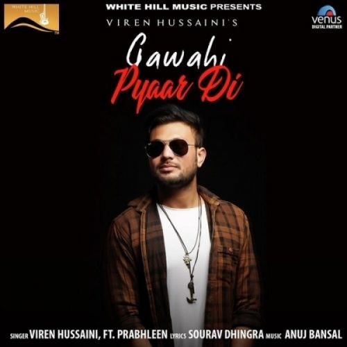Download Gawahi Pyaar Di Viren Hussaini, Prabhleen mp3 song, Gawahi Pyaar Di Viren Hussaini, Prabhleen full album download