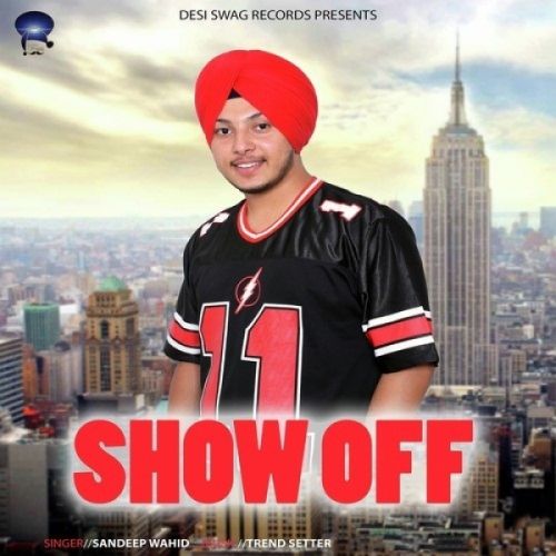 Download Show Off Sandeep Wahid mp3 song, Show Off Sandeep Wahid full album download