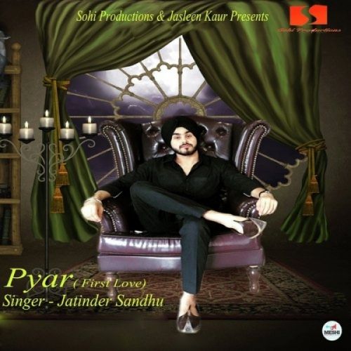 Download Pyar (First Love) Jatinder Sandhu mp3 song, Pyar (First Love) Jatinder Sandhu full album download