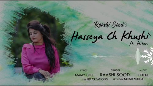 Download Hasseya Ch Khushi Raashi Sood mp3 song, Hasseya Ch Khushi Raashi Sood full album download