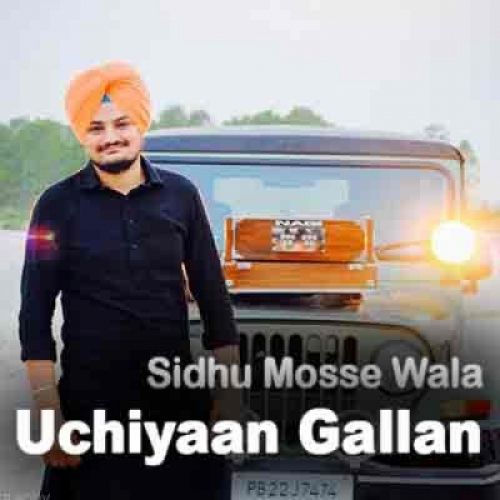 Uchiyaan Gallan Lyrics by Sidhu Mosse Wala