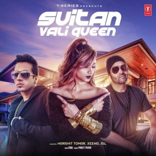 Suitan Vali Queen Lyrics by Harshit Tomar, Xeena, JSL