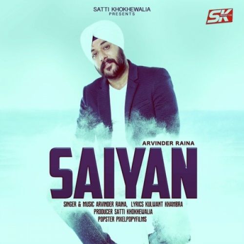 Download Saiyan Arvinder Raina mp3 song, Saiyan Arvinder Raina full album download
