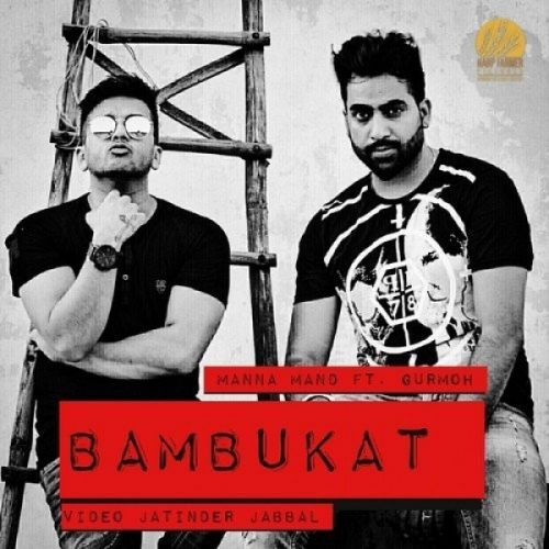 Download Bambukat Gurmoh, Manna Mand mp3 song, Bambukat Gurmoh, Manna Mand full album download