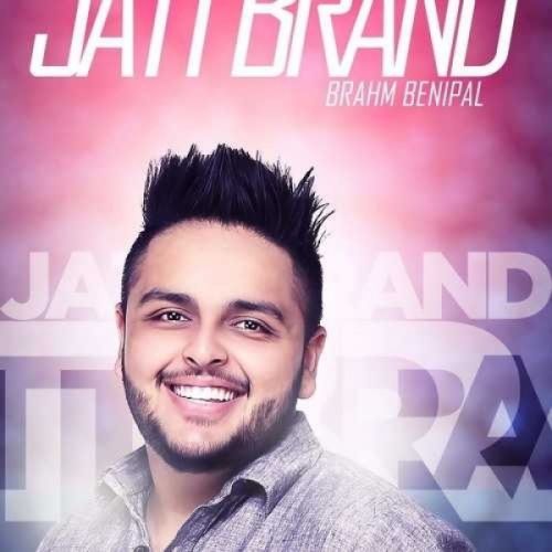 Download Jatt Brand Brahm Benipal mp3 song, Jatt Brand Brahm Benipal full album download